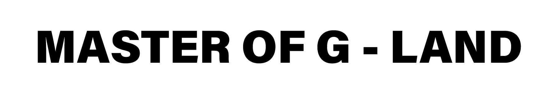 MASTER OF G - LAND